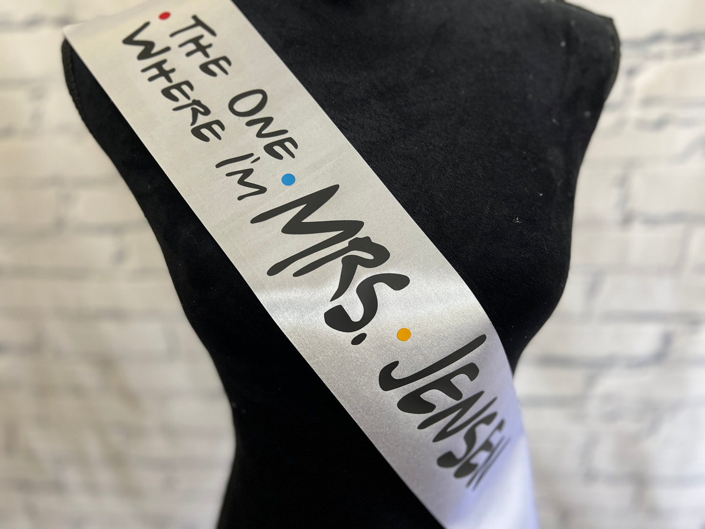 Friends TV Show Inspired Bride Bachelorette Sash